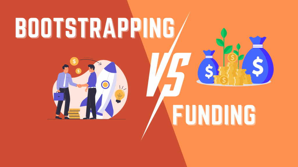 Bootstrapping vs. Funding